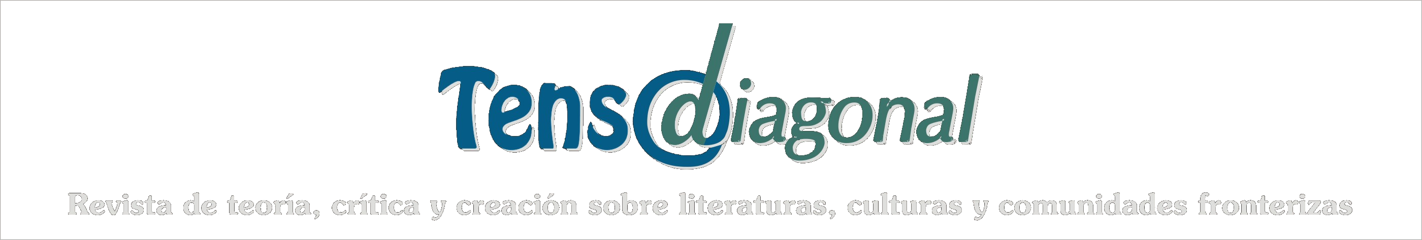 Tenso Diagonal. Revista de teoría, crítica y creación sobre literaturas, culturas y comunidades fronterizas